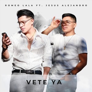 Vete ya (feat. Jesus Alejandro)