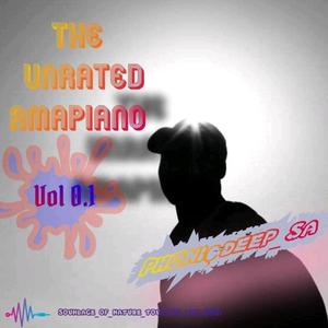 The Unrated Amapiano vol.1 (Explicit)