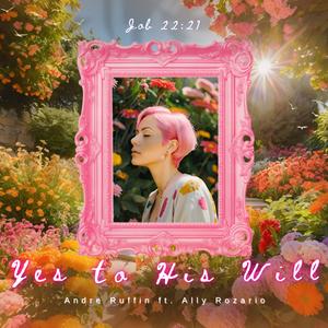 Yes to His Will (feat. Ally Rozario)
