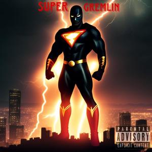 Super Gremlin (Explicit)