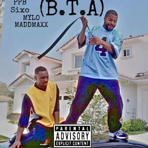 B.T.A (feat. Mylomaddmaxx) (Explicit)