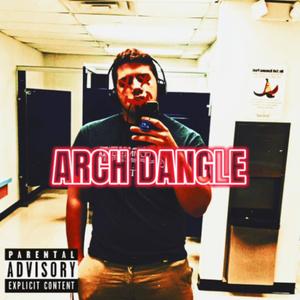 ARCH DANGLE! (Explicit)
