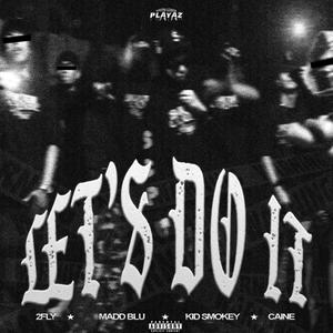 LET'S DO IT (feat. 2FLY, Madd Blu & Kid Smokey) (Explicit)