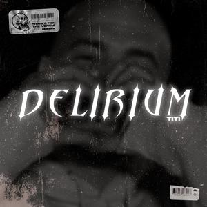 DELIRIUM (feat. Mivial) (Explicit)