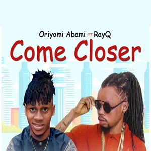 Come Closer (feat. Rayq)