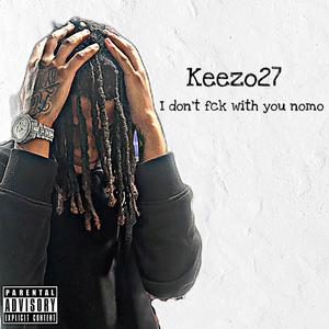 I dont fck with you nomo (Explicit)