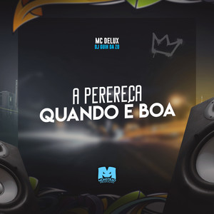 A Perereca Quando É Boa (Explicit)