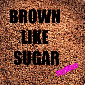 Brown Like Sugar (Explicit)