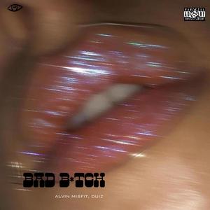 BAD ***** (feat. Duiz) [Explicit]