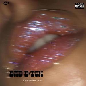 BAD ***** (feat. Duiz) (Explicit)