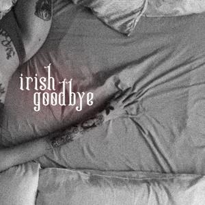 Irish Goodbye(feat. PsycThaPrince) (Explicit)