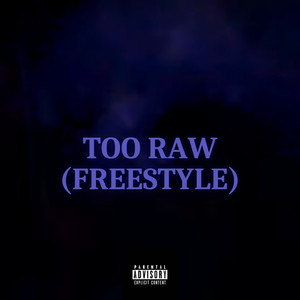 Too Raw (Freestyle) [Explicit]