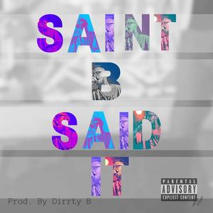 SAINT B SAID IT (Explicit)