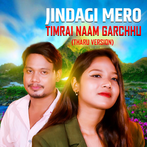 Jindagi Mero Timrai Naam Garchhu (Tharu Version)