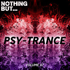 Nothing But... Psy Trance, Vol. 07