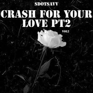 Crash for your love pt2 (Explicit)