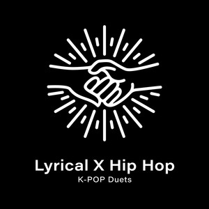 K-POP 抒情嘻哈 X 跨刀对唱 (K-POP Duets: Lyrical X Hip Hop)
