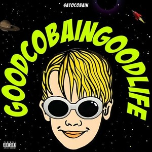 GOOD COBAIN GOOD LIFE (Explicit)