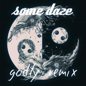 SOME DAZE (feat. Kirk LVNDR) [GODLY REMIX] [Explicit]