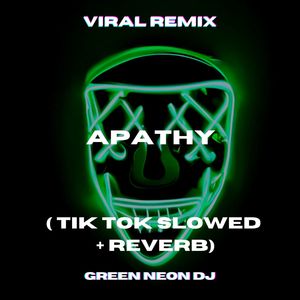Apathy (Tik Tok Slowed + Reverb) (Remix)
