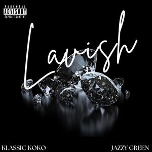 Lavish (feat. Jazzy Green) [Explicit]