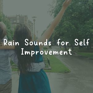 Rain Sounds for Self Improvement