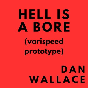 Hell Is A Bore (varispeed prototype)