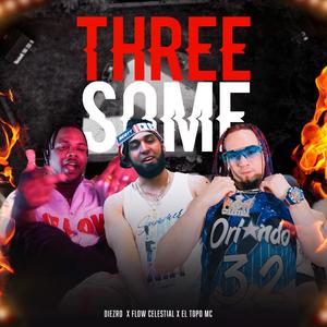 Threesome (feat. El Topo Mc & Flow Celestial) [Explicit]