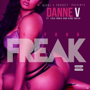 Be Your Freak (feat. King South & Toia Jones) [Explicit]