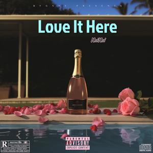 Love It Here (Explicit)