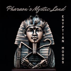 Pharaon's Mystic Land: Egyptian Moods