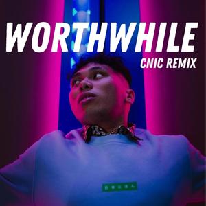 Worthwhile (feat. CNIC) [CNIC Remix]