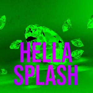 HELLA SPLASH (Explicit)