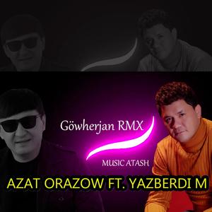 Gowherjan (feat. Yazberdi Mahmydow) (Music Atash Remix|Explicit)