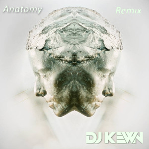 Anatomy (DJ Kewn Remix)