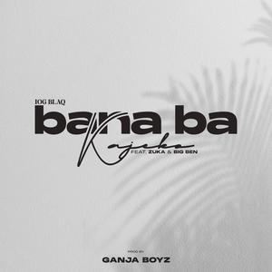 Bana Ba Kajeko (feat. Rrangwane_BigBen, Zuka & youdontknowpd)