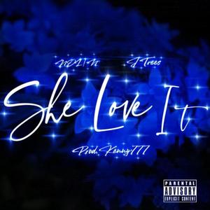 She Love It (feat. J Trees) [Explicit]