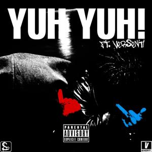 YUH YUH! (feat. verseniti) (Explicit)
