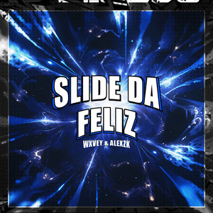 SLIDE DA FELIZ (Explicit)