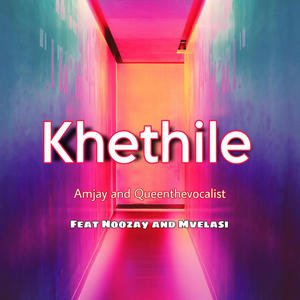 Khethile (feat. Queenthevocalist, Noozay & Mvelasi)