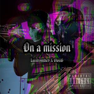 ON A MISSION (feat. Luisfromthe9) [Explicit]