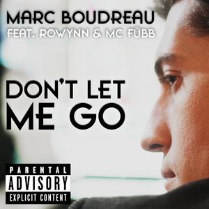 Don't Let Me Go (feat. Rowynn & MC FÜBB) [Explicit]