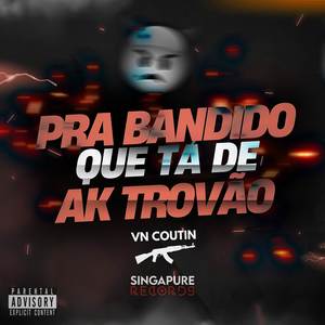 PRA BANDIDO QUE TÁ DE AK TROVÃO (Explicit)