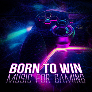 Born To Win: Music For Gaming