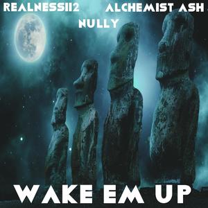 Wake Em Up (feat. Alchemist Ash & Nully)