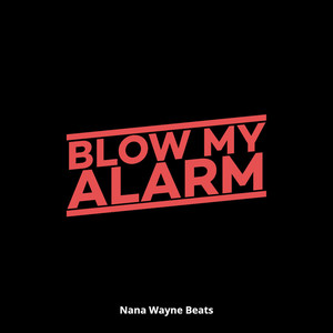 Blow My Alarm