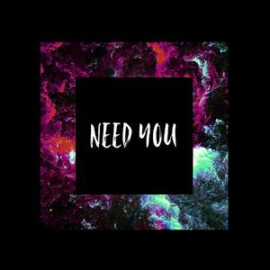 Need You