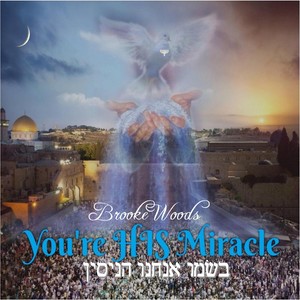 You're His Miracle