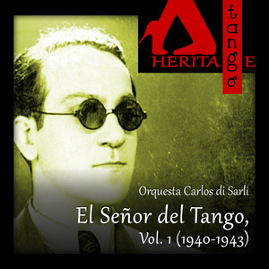 Carlos di Sarli, El Señor del Tango, Vol. 1 (1940-1943)