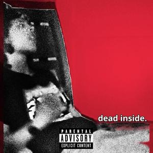 dead inside. (Explicit)